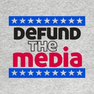 DEFUND THE MEDIA T-Shirt